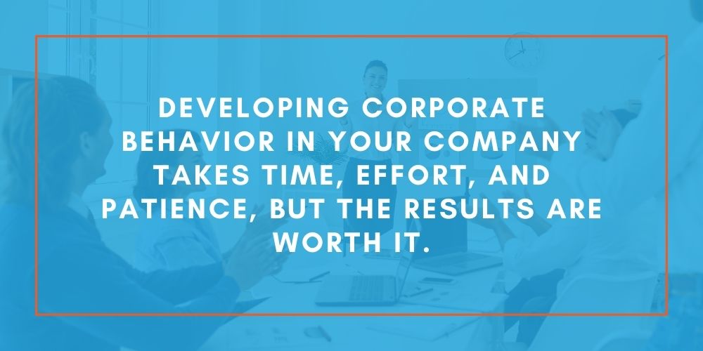 Benefits of Developing Corporate Behavior in Your Company in 2023
