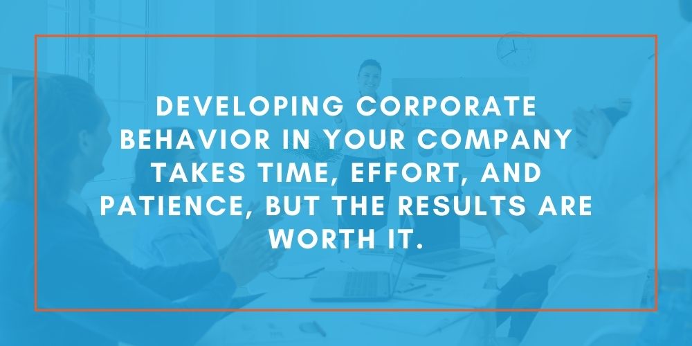 Benefits Of Developing Corporate Behavior In Your Company In 2023 