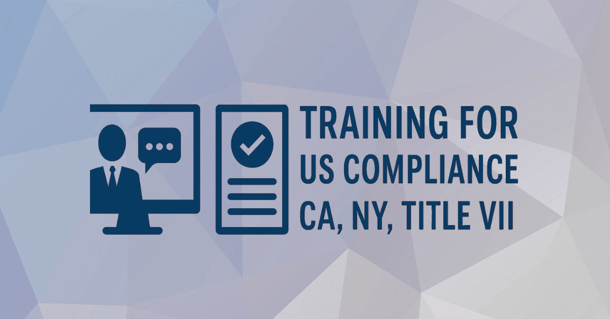 Sexual Harassment Training for US Compliance (CA, NY, Title VII) – Complete Guide