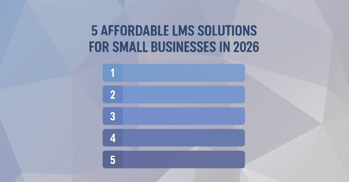 Top 5 Affordable LMS Solutions for Small Businesses in 2026_ A Comparative Review